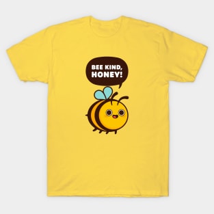 Bee Kind, Honey - Cute Bee Pun T-Shirt